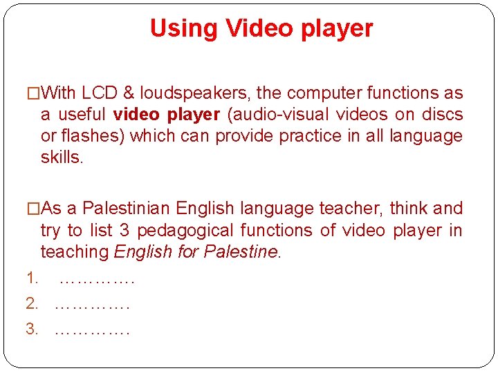 Using Video player �With LCD & loudspeakers, the computer functions as a useful video