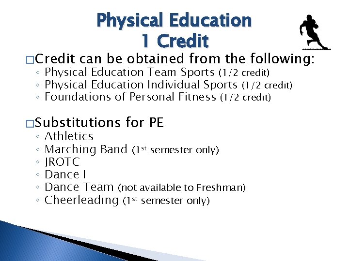 � Credit Physical Education 1 Credit can be obtained from the following: ◦ Physical