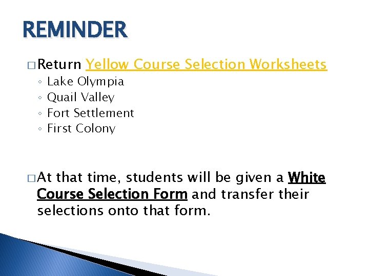 REMINDER � Return ◦ ◦ Yellow Course Selection Worksheets Lake Olympia Quail Valley Fort