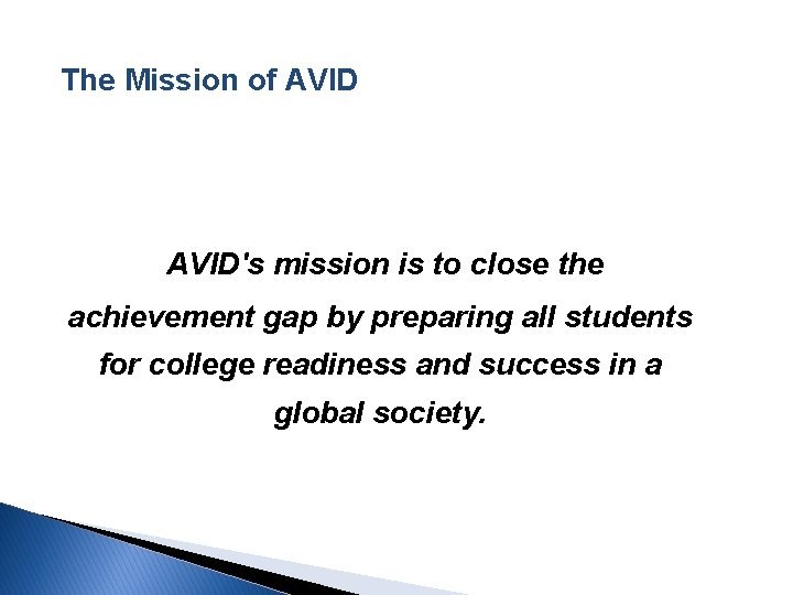 The Mission of AVID's mission is to close the achievement gap by preparing all