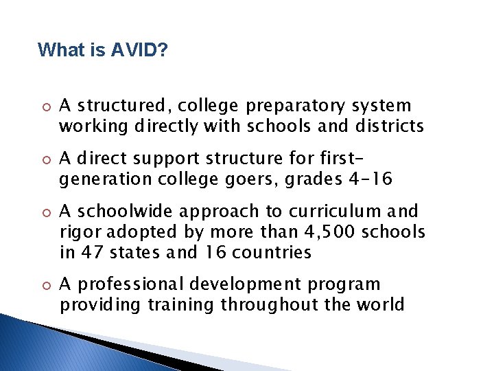What is AVID? ¢ ¢ A structured, college preparatory system working directly with schools