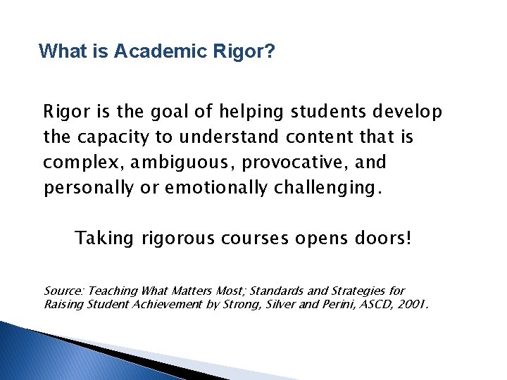 What is Academic Rigor? Rigor is the goal of helping students develop the capacity