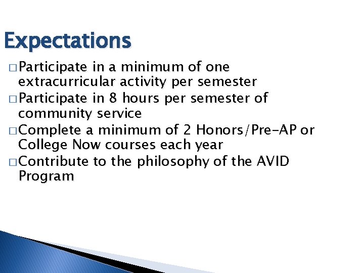 Expectations � Participate in a minimum of one extracurricular activity per semester � Participate