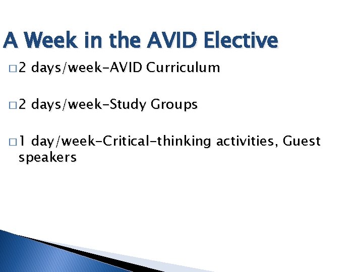 A Week in the AVID Elective � 2 days/week-AVID Curriculum � 2 days/week-Study Groups