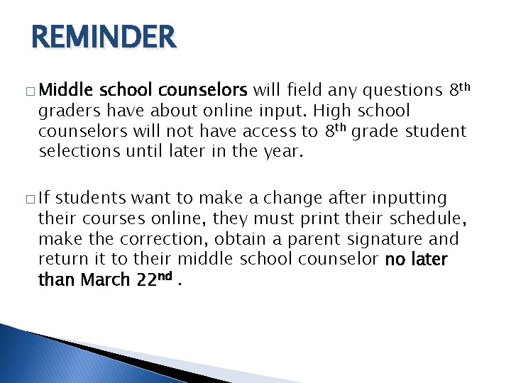 REMINDER � Middle school counselors will field any questions 8 th graders have about