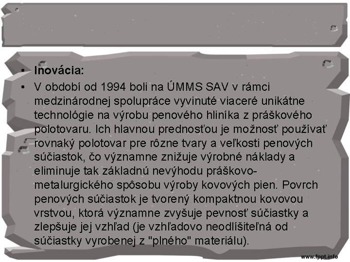  • Inovácia: • V období od 1994 boli na ÚMMS SAV v rámci