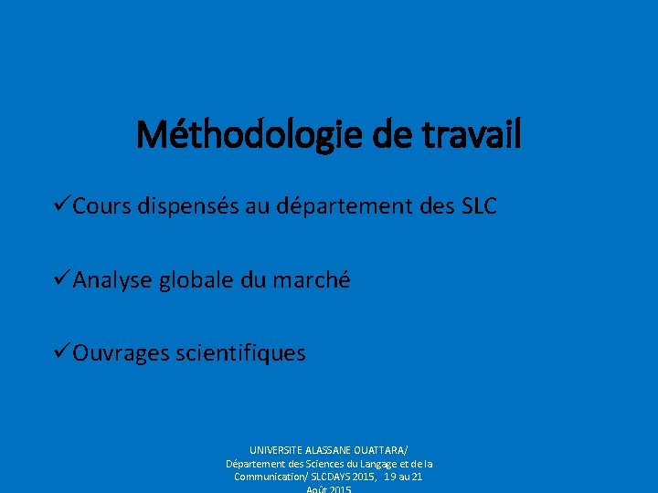 Méthodologie de travail üCours dispensés au département des SLC üAnalyse globale du marché üOuvrages