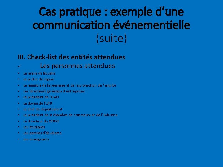 Cas pratique : exemple d’une communication événementielle (suite) III. Check-list des entités attendues ü