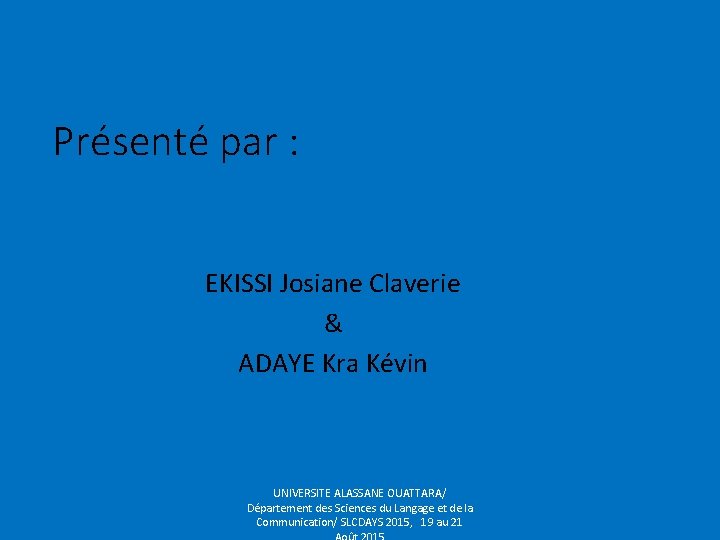 Présenté par : EKISSI Josiane Claverie & ADAYE Kra Kévin UNIVERSITE ALASSANE OUATTARA/ Département