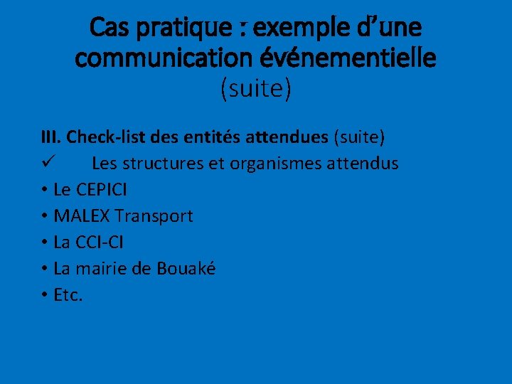 Cas pratique : exemple d’une communication événementielle (suite) III. Check-list des entités attendues (suite)