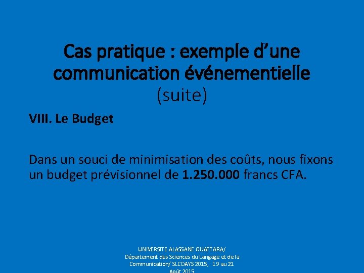 Cas pratique : exemple d’une communication événementielle (suite) VIII. Le Budget Dans un souci