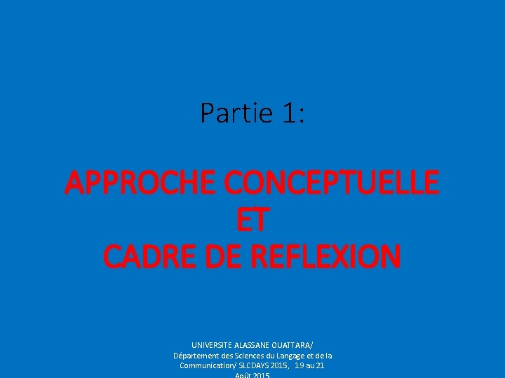Partie 1: APPROCHE CONCEPTUELLE ET CADRE DE REFLEXION UNIVERSITE ALASSANE OUATTARA/ Département des Sciences