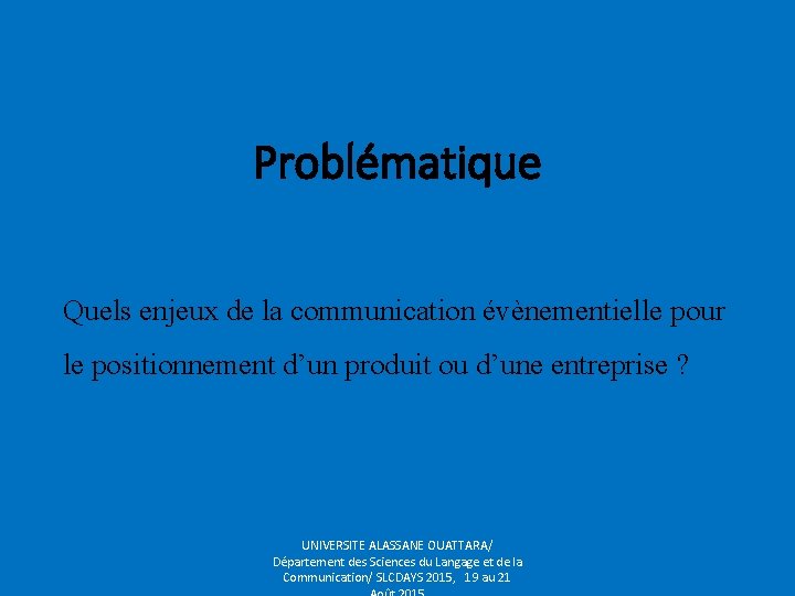 Problématique Quels enjeux de la communication évènementielle pour le positionnement d’un produit ou d’une