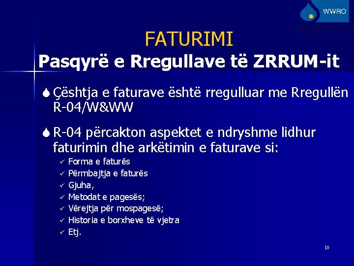 FATURIMI Pasqyrë e Rregullave të ZRRUM-it S Çështja e faturave është rregulluar me Rregullën