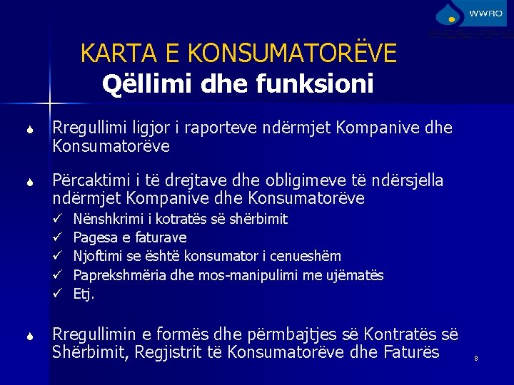 KARTA E KONSUMATORËVE Qëllimi dhe funksioni S Rregullimi ligjor i raporteve ndërmjet Kompanive dhe