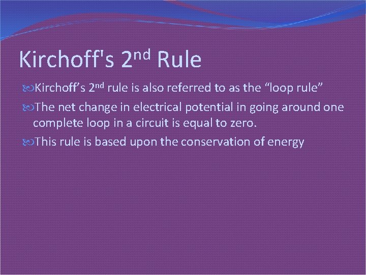 Kirchoff's nd 2 Rule Kirchoff’s 2 nd rule is also referred to as the