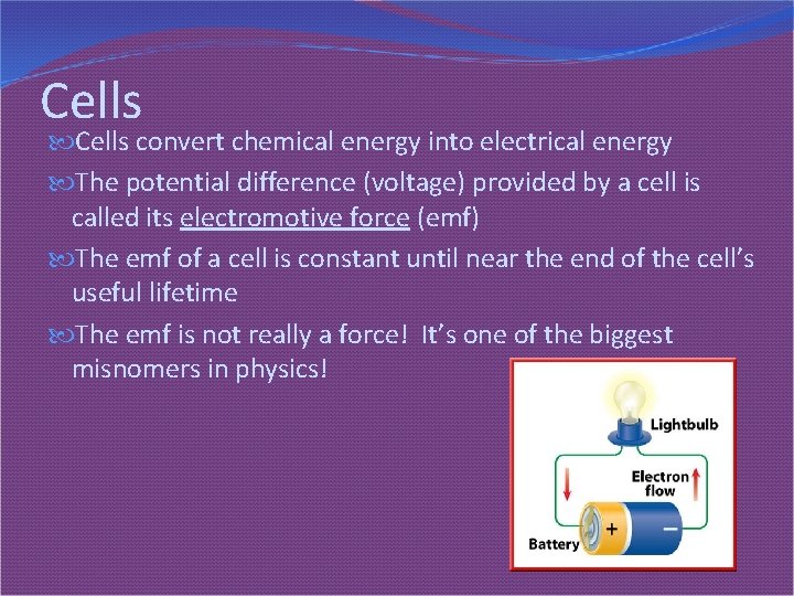 Cells convert chemical energy into electrical energy The potential difference (voltage) provided by a