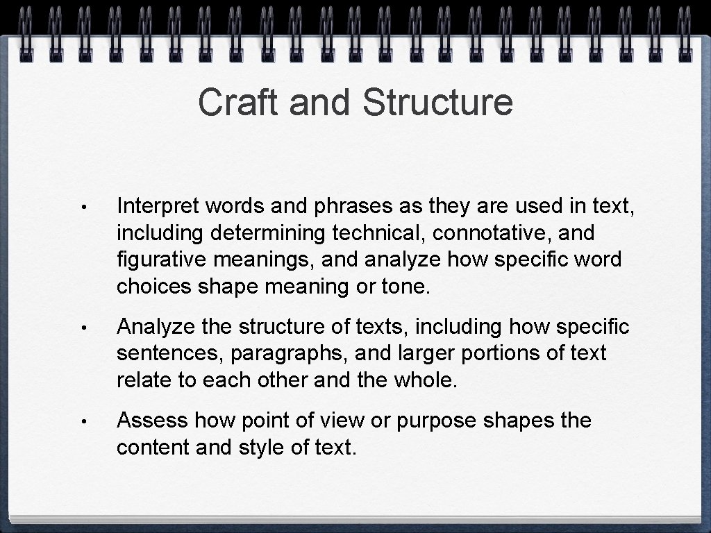 Craft and Structure • Interpret words and phrases as they are used in text,