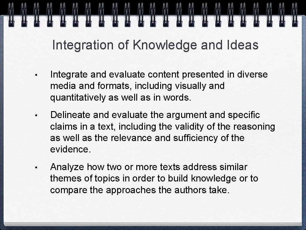Integration of Knowledge and Ideas • Integrate and evaluate content presented in diverse media