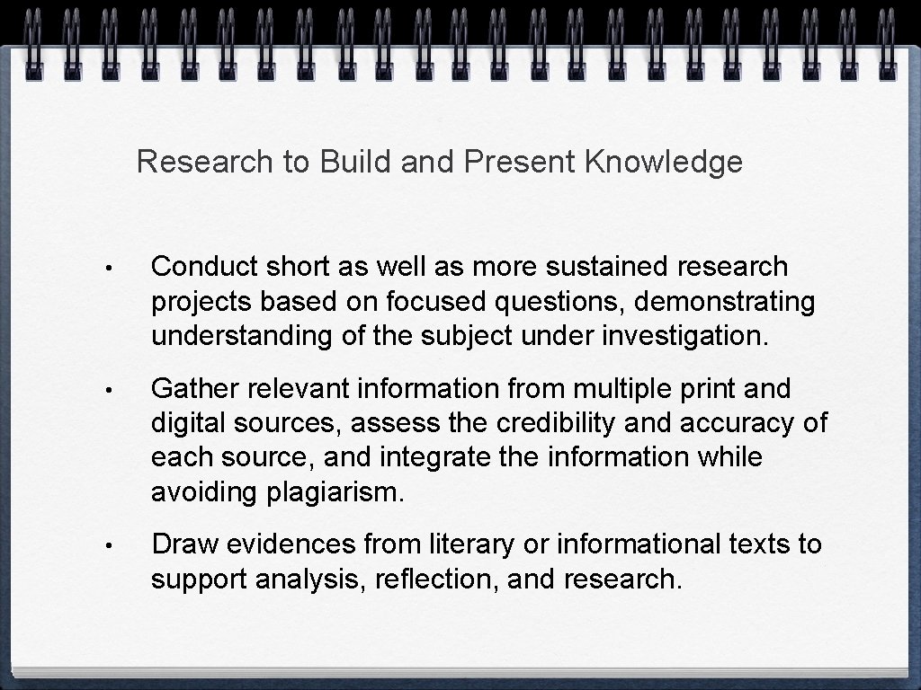 Research to Build and Present Knowledge • Conduct short as well as more sustained