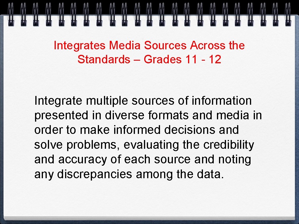 Integrates Media Sources Across the Standards – Grades 11 - 12 Integrate multiple sources