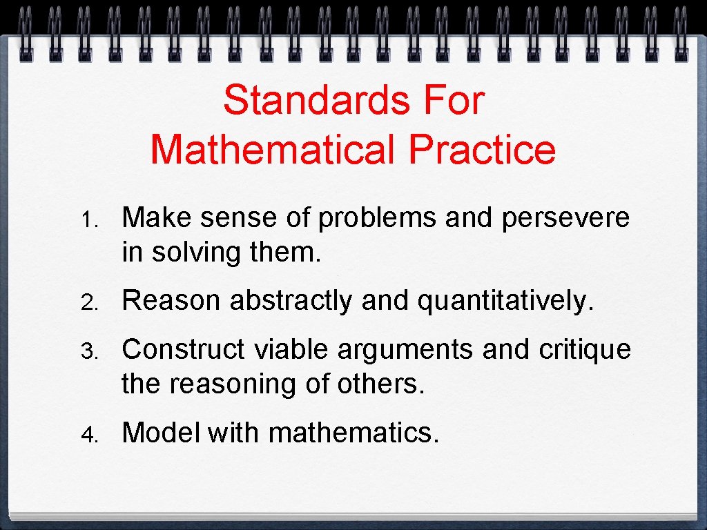 Standards For Mathematical Practice 1. Make sense of problems and persevere in solving them.