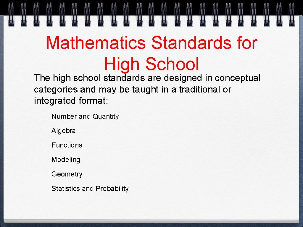 Mathematics Standards for High School The high school standards are designed in conceptual categories