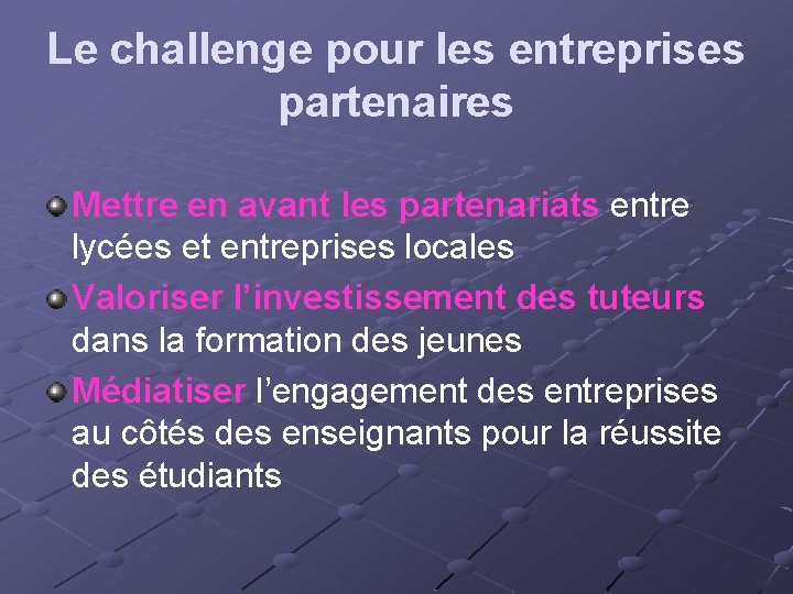 Le challenge pour les entreprises partenaires Mettre en avant les partenariats entre lycées et