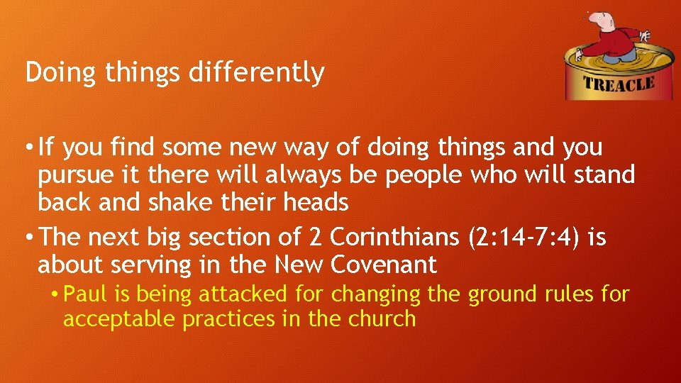 Doing things differently • If you find some new way of doing things and