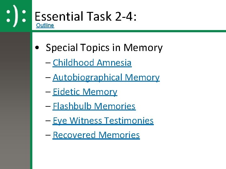 Essential Task 2 -4: Outline • Special Topics in Memory – Childhood Amnesia –