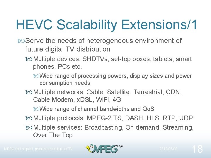 HEVC Scalability Extensions/1 Serve the needs of heterogeneous environment of future digital TV distribution