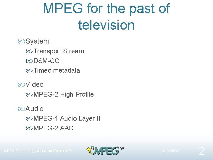 MPEG for the past of television System Transport Stream DSM-CC Timed metadata Video MPEG-2