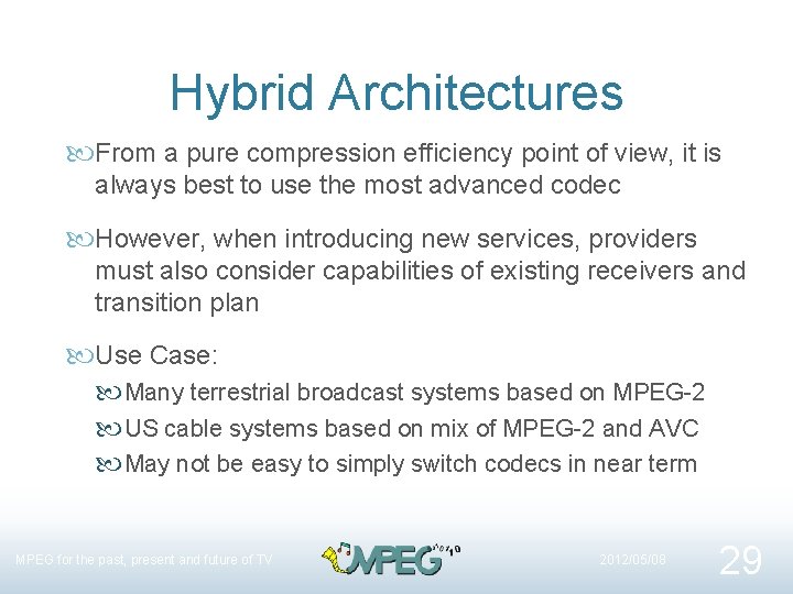 Hybrid Architectures From a pure compression efficiency point of view, it is always best