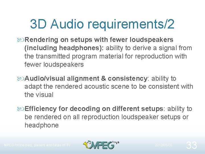 3 D Audio requirements/2 Rendering on setups with fewer loudspeakers (including headphones): ability to