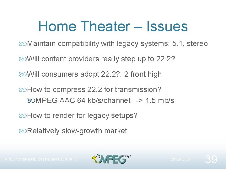 Home Theater – Issues Maintain compatibility with legacy systems: 5. 1, stereo Will content