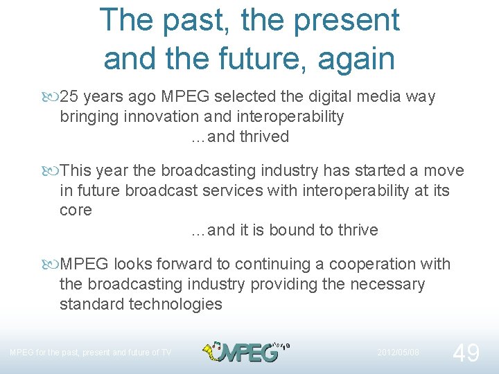 The past, the present and the future, again 25 years ago MPEG selected the