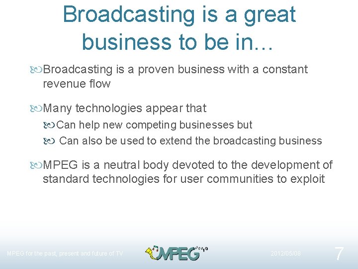 Broadcasting is a great business to be in… Broadcasting is a proven business with