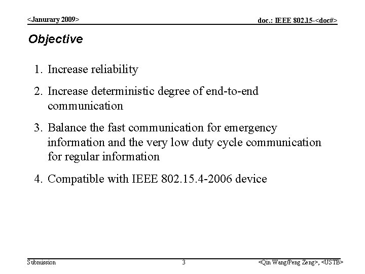 <Janurary 2009> doc. : IEEE 802. 15 -<doc#> Objective 1. Increase reliability 2. Increase