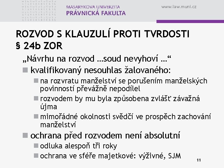 www. law. muni. cz ROZVOD S KLAUZULÍ PROTI TVRDOSTI § 24 b ZOR „Návrhu