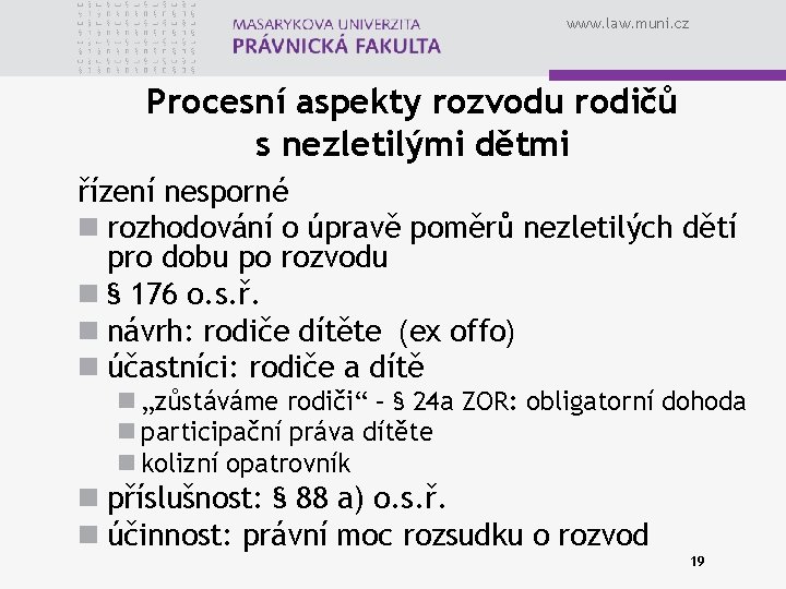 www. law. muni. cz Procesní aspekty rozvodu rodičů s nezletilými dětmi řízení nesporné n