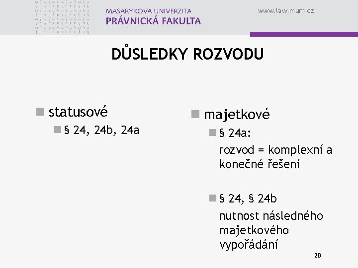 www. law. muni. cz DŮSLEDKY ROZVODU n statusové n § 24, 24 b, 24