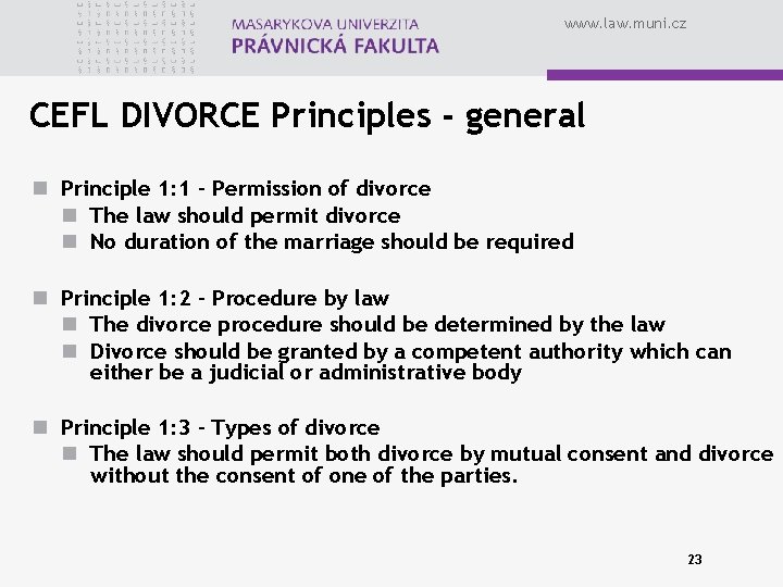 www. law. muni. cz CEFL DIVORCE Principles - general n Principle 1: 1 –