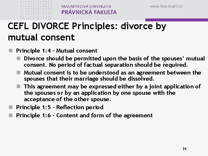 www. law. muni. cz CEFL DIVORCE Principles: divorce by mutual consent n Principle 1: