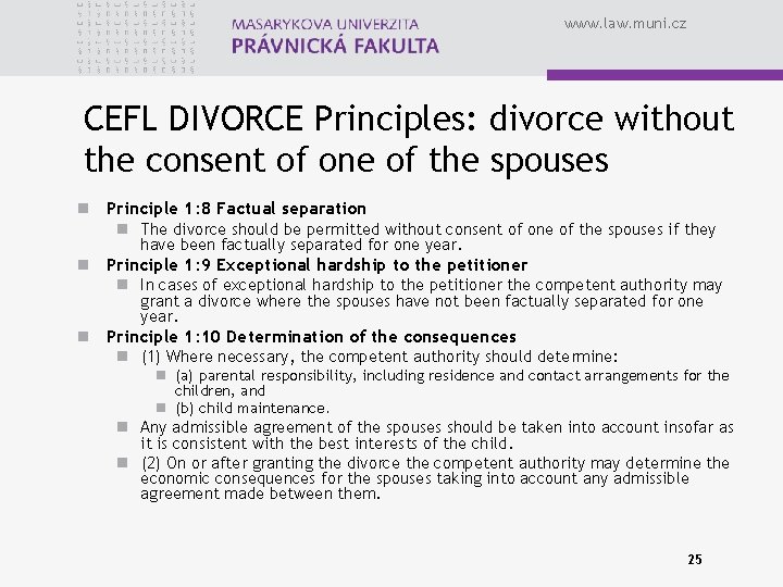 www. law. muni. cz CEFL DIVORCE Principles: divorce without the consent of one of