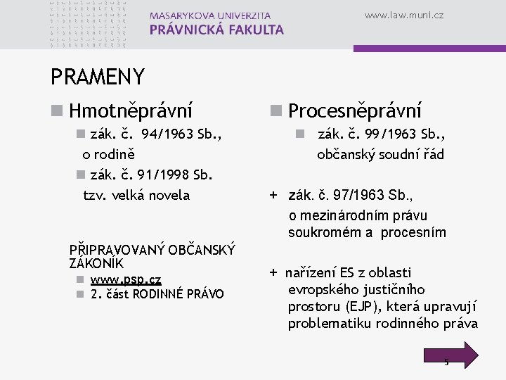 www. law. muni. cz PRAMENY n Hmotněprávní n zák. č. 94/1963 Sb. , o