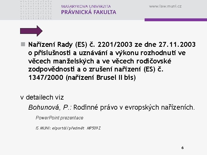 www. law. muni. cz n Nařízení Rady (ES) č. 2201/2003 ze dne 27. 11.