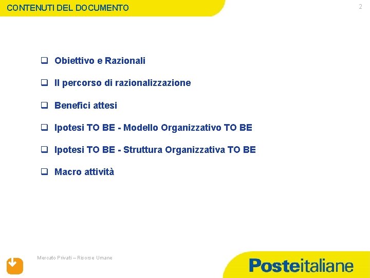 CONTENUTI DEL DOCUMENTO q Obiettivo e Razionali q Il percorso di razionalizzazione q Benefici CONTENUTI DEL DOCUMENTO q Obiettivo e Razionali q Il percorso di razionalizzazione q Benefici