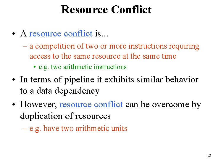 Resource Conflict • A resource conflict is. . . – a competition of two