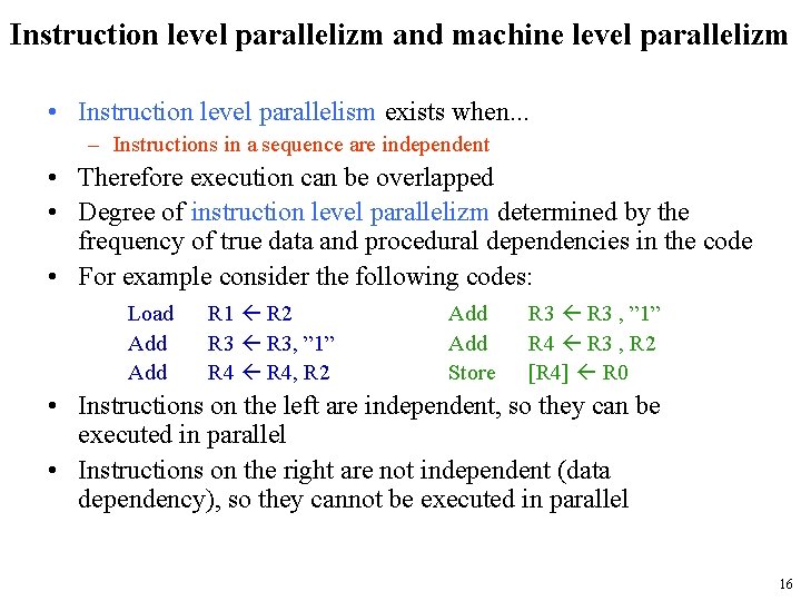 Instruction level parallelizm and machine level parallelizm • Instruction level parallelism exists when. .