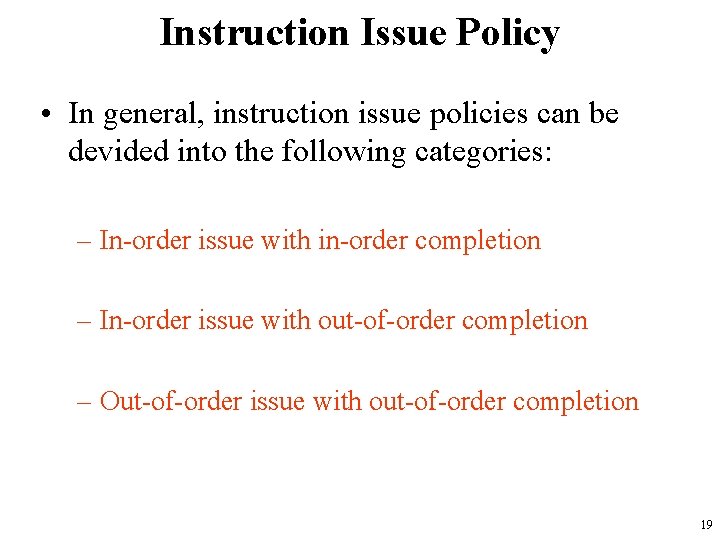 Instruction Issue Policy • In general, instruction issue policies can be devided into the
